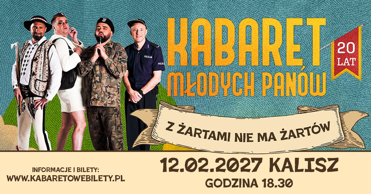 12.02.2027 Kalisz • Kabaret Młodych Panów - Z żartami nie ma żartów - 20 lecie