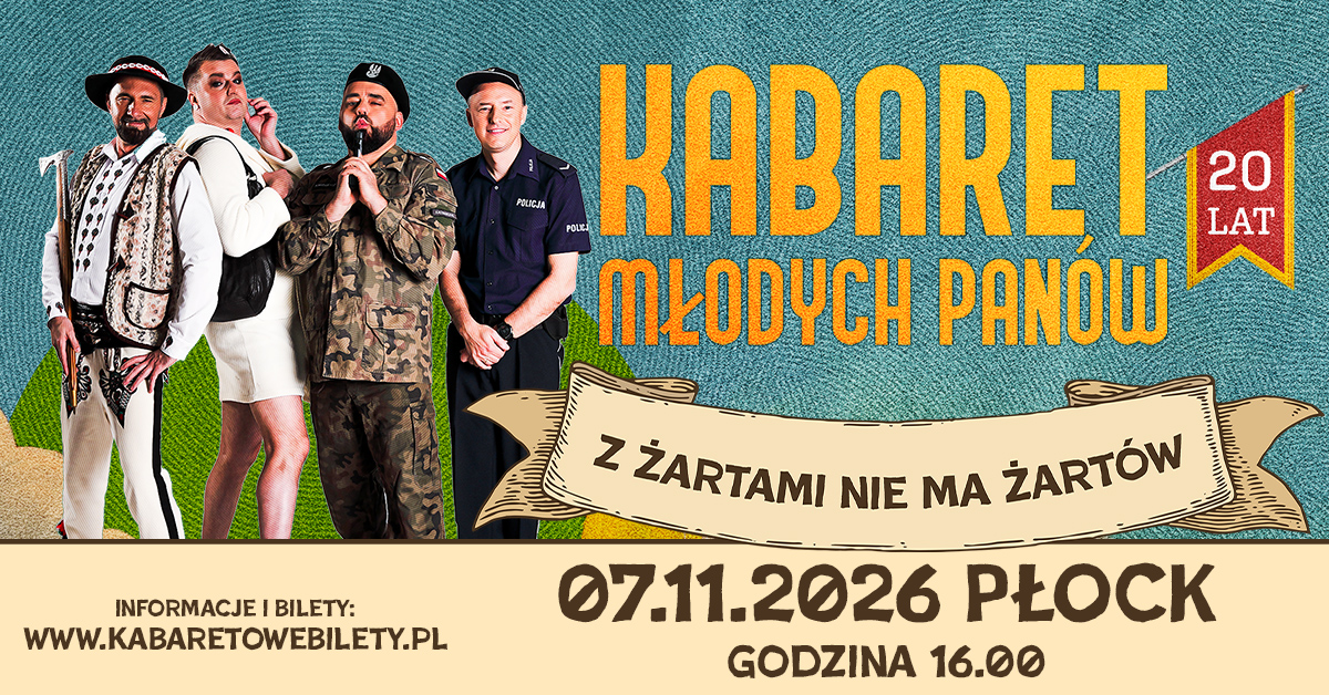 07.11.2026 Płock • Kabaret Młodych Panów - Z żartami nie ma żartów - 20 lecie