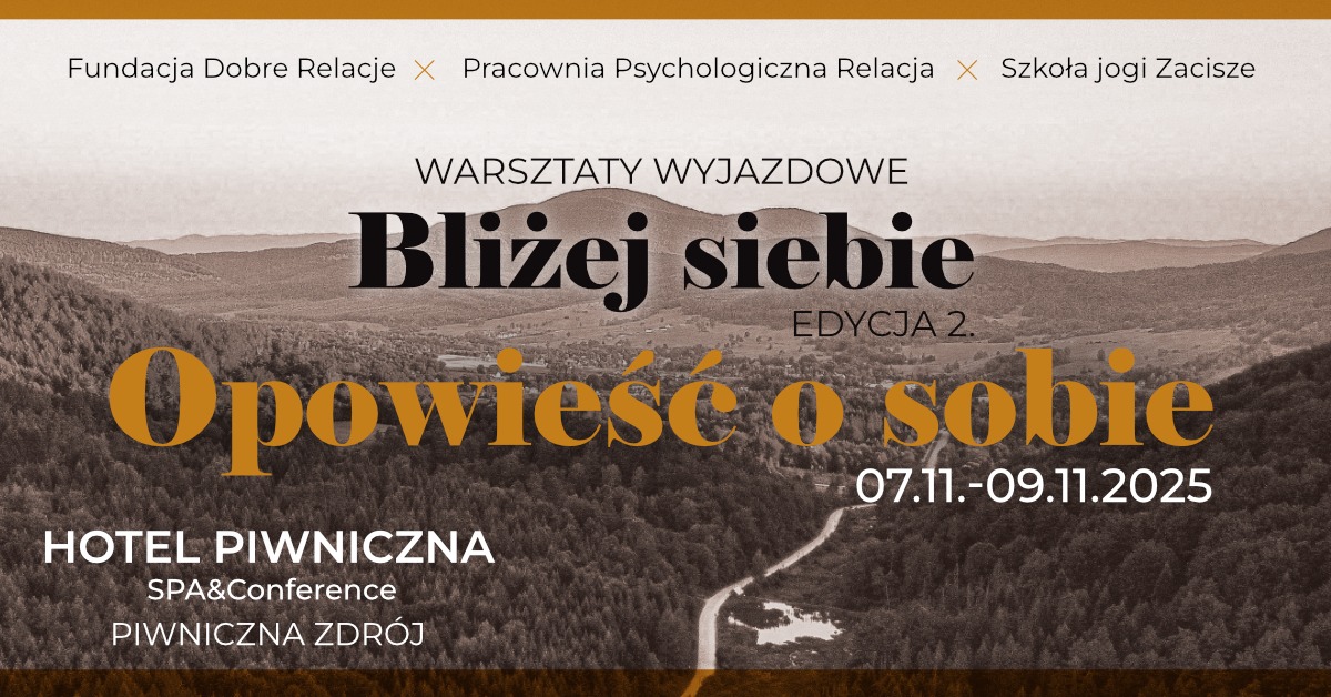 Warsztaty wyjazdowe Bliżej siebie. Edycja 2. Opowieść o sobie