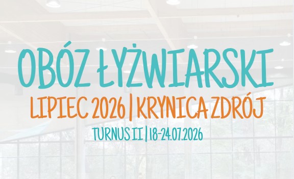 OBÓZ ŁYŻWIARSKI W KRYNICY ZDRÓJ | TURNUS II | 18-24.07