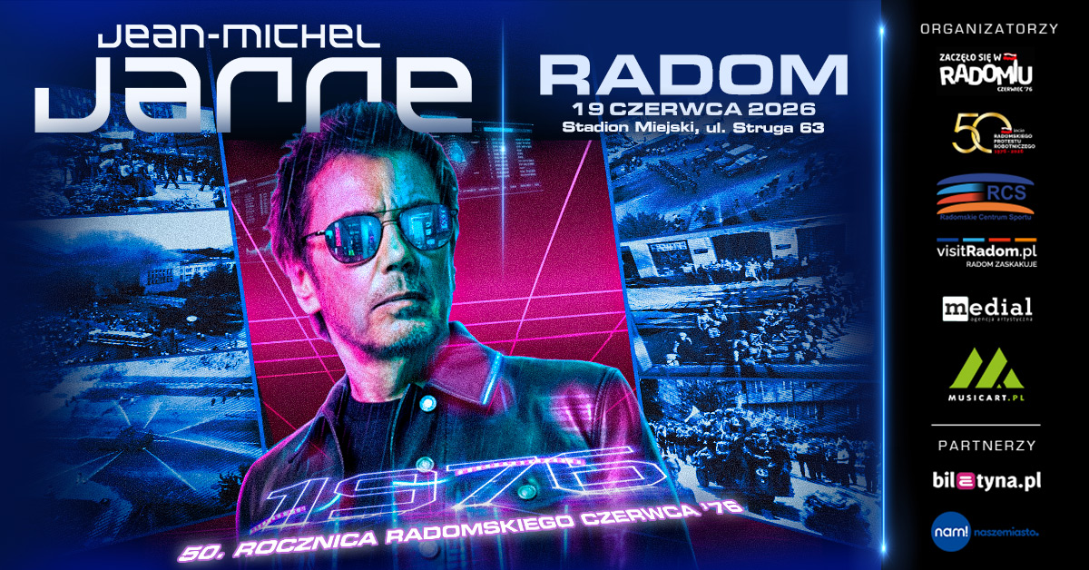 RADOM // JEAN-MICHEL JARRE // GOŚĆ SPECJALNY-ZALEWSKI // 50. ROCZNICA RADOMSKIEGO CZERWCA