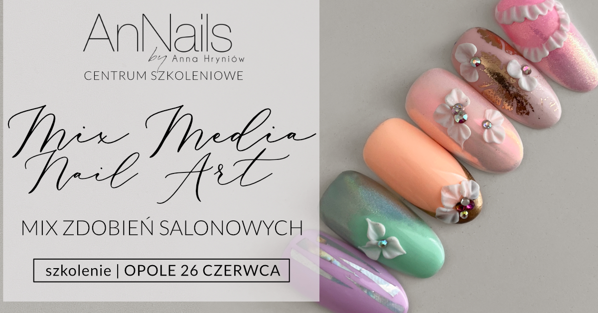 Szkolenie Mix Media NailArt |Zdobienia salonowe | AnNails Opole
