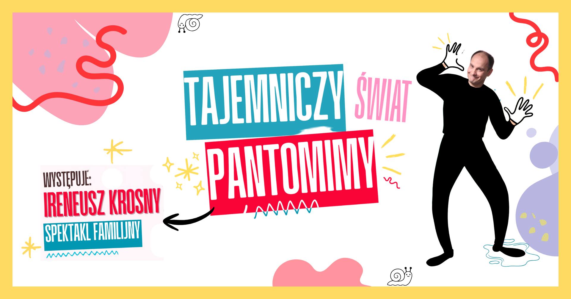 IRENEUSZ KROSNY | spektakl familijny "Tajemniczy Świat Pantonimy" | Baza Olsztyn  