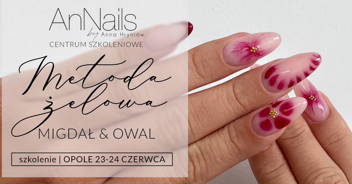 Szkolenie Metoda Żelowa Migdał & Owal | AnNails Opole