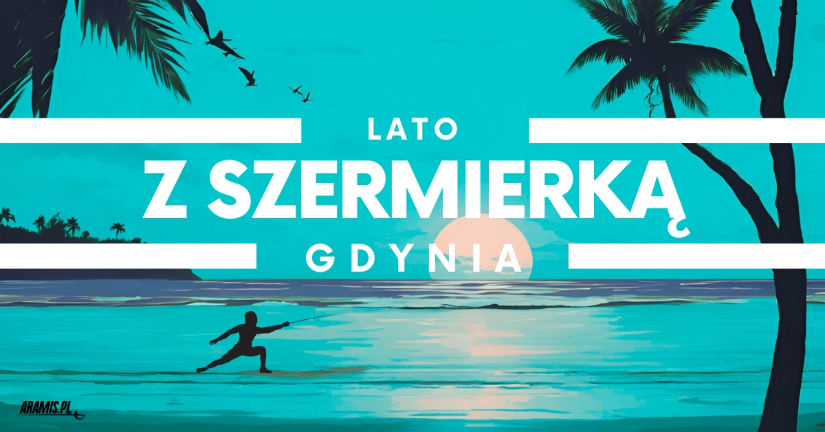 Lato z szermierką - Gdynia!