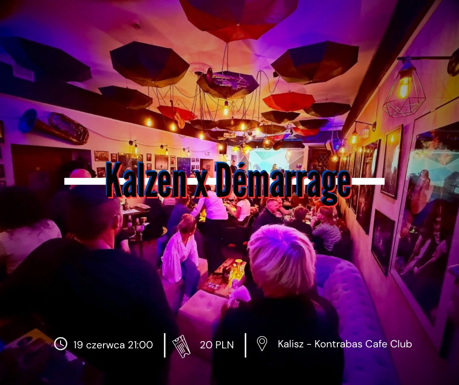 Kalzen x Démarrage | Kalisz - Kontrabas Cafe Club | 19.06.2026