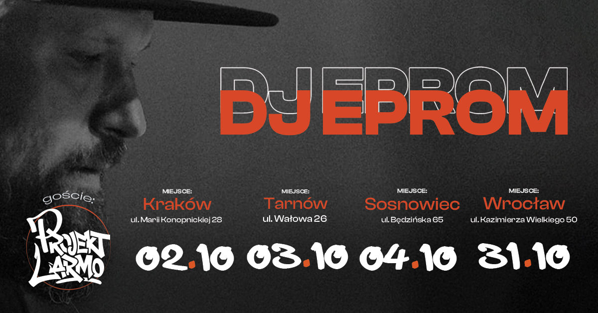 Dj Eprom, Projekt LARMO Tour| Kraków|Tarnów|Sosnowiec|Wrocław 