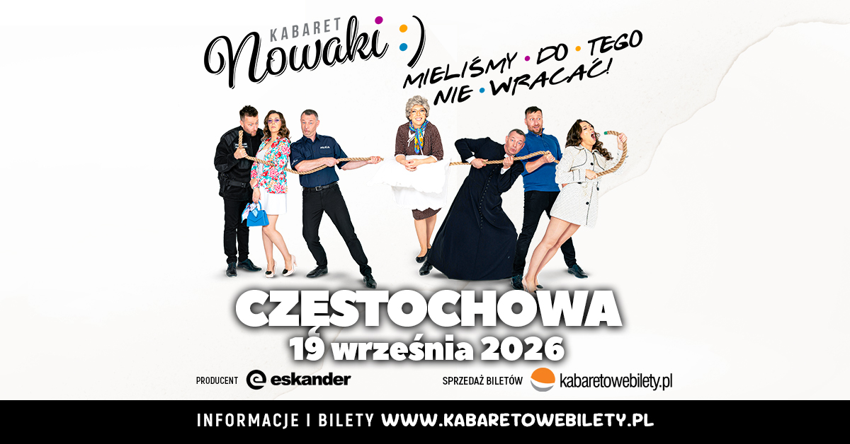 19.09.2026 Częstochowa • Kabaret Nowaki • Mieliśmy do tego nie wracać !