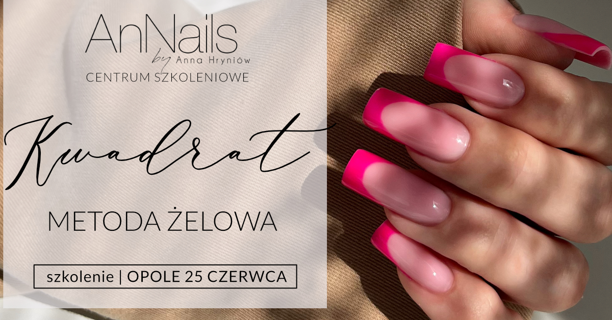 Szkolenie Metoda Żelowa: Kwadrat Salonowy | AnNails Opole