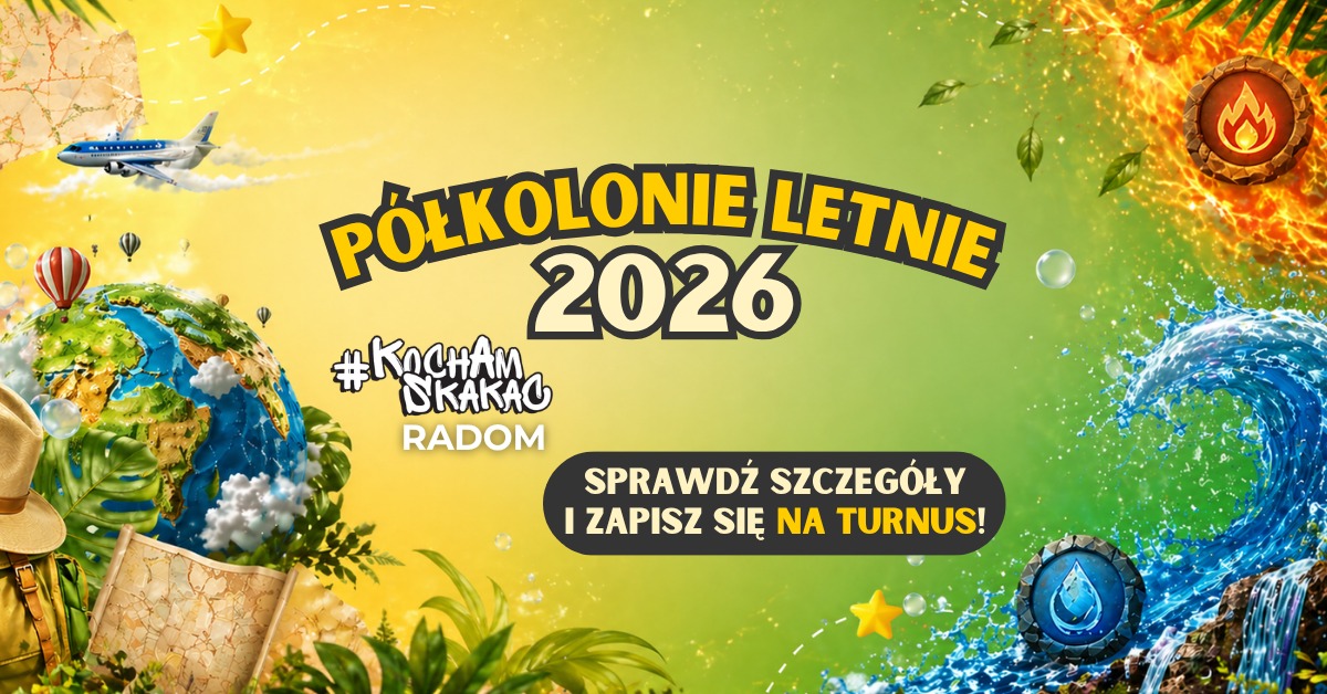 Półkolonie letnie 2026 w #KochamSkakac Radom ☀️